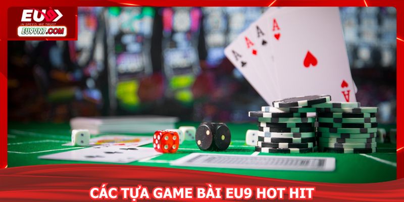 Điểm danh các trò chơi hot nhất tại sảnh game bài EU9