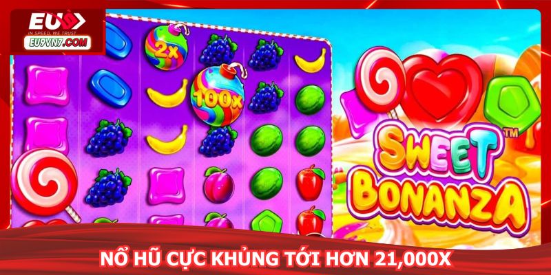 Sweet Bonanza còn nổ hũ cực khủng tới hơn 21,000x